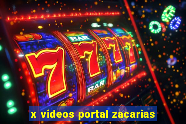 x videos portal zacarias